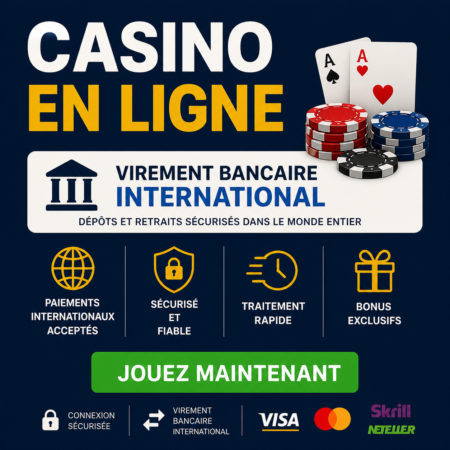 Casino en Ligne Virement Bancaire International : Guide Complet et Délais 2026