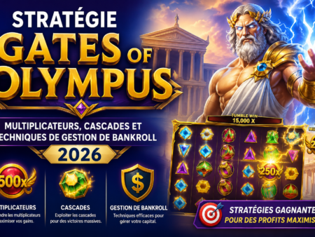 Stratégie Gates of Olympus : Multiplicateurs, Cascades et Techniques de Gestion de Bankroll 2026